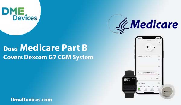 Does Medicare Part B Coveres Dexcom G7